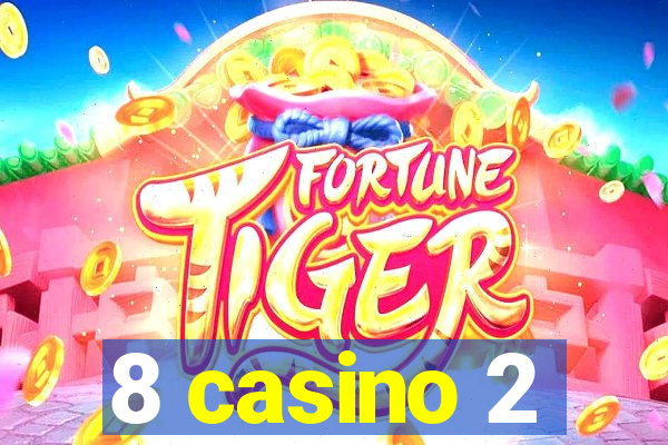 8 casino 2