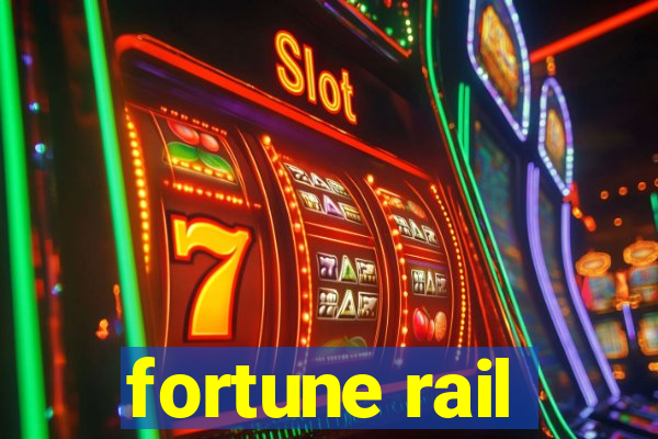 fortune rail