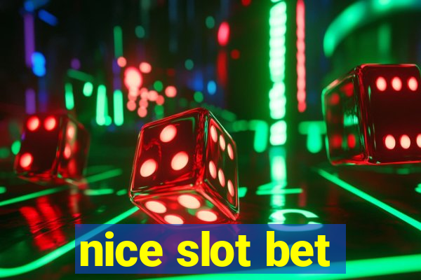 nice slot bet