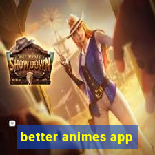 better animes app