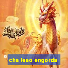 cha leao engorda