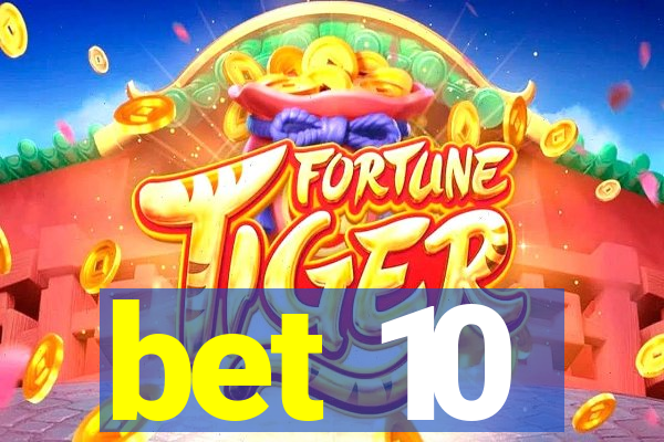 bet 10