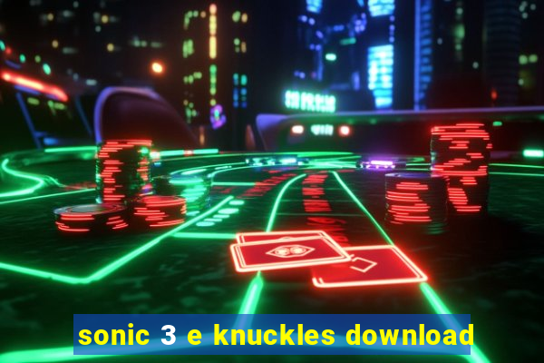 sonic 3 e knuckles download