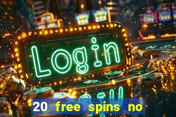 20 free spins no deposit casino