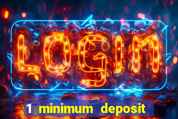 1 minimum deposit mobile casino