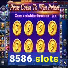 8586 slots