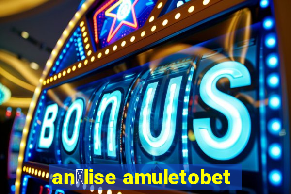 an谩lise amuletobet