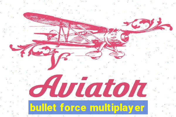 bullet force multiplayer