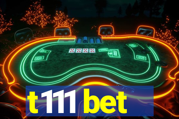 t111 bet