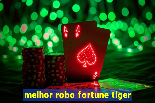 melhor robo fortune tiger