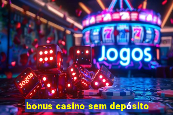 bonus casino sem depósito