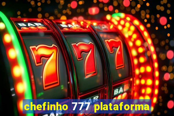 chefinho 777 plataforma