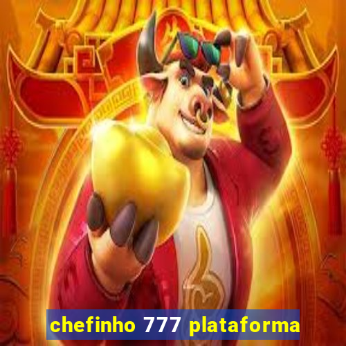 chefinho 777 plataforma