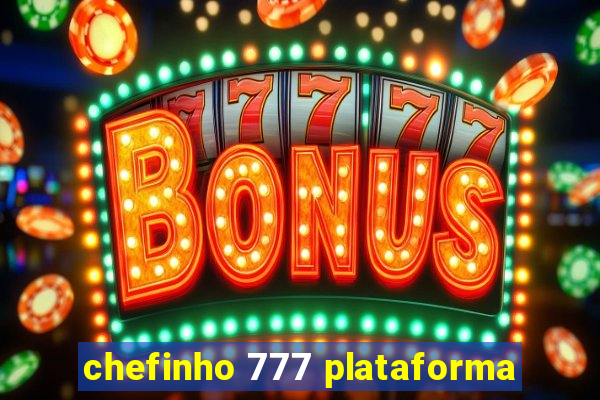 chefinho 777 plataforma