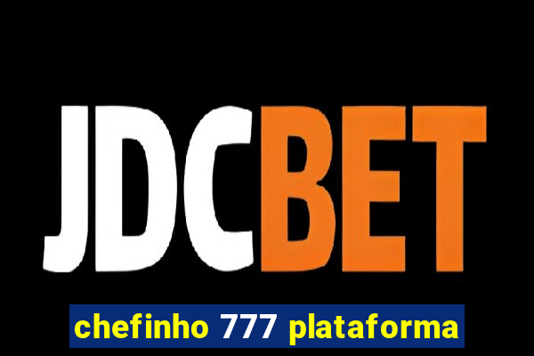 chefinho 777 plataforma