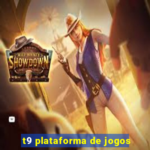 t9 plataforma de jogos