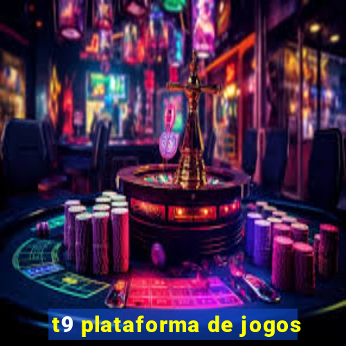 t9 plataforma de jogos