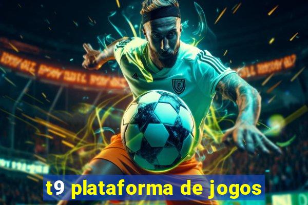 t9 plataforma de jogos