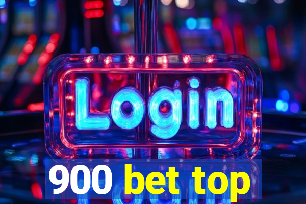 900 bet top