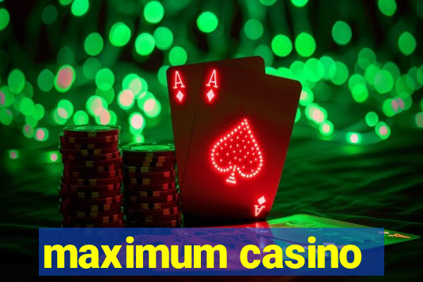 maximum casino