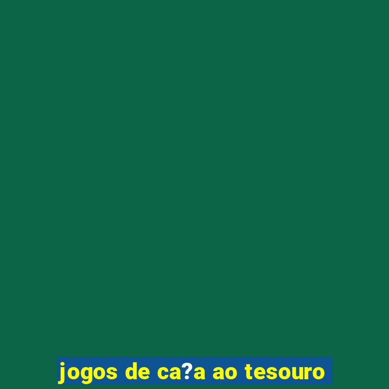 jogos de ca?a ao tesouro