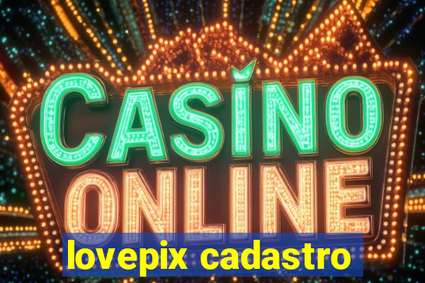 lovepix cadastro