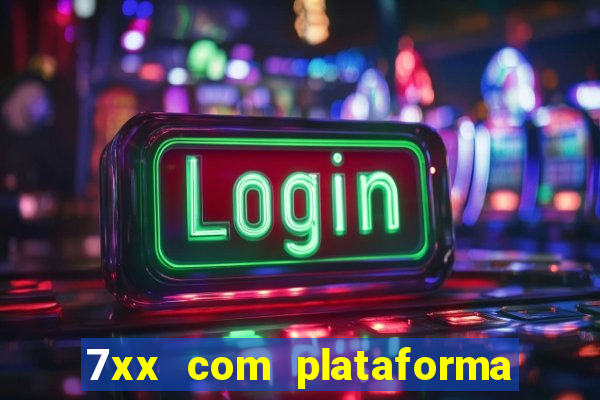 7xx com plataforma de jogos