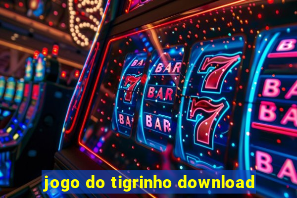 jogo do tigrinho download