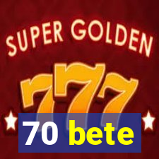 70 bete