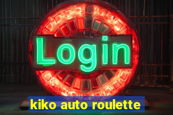 kiko auto roulette