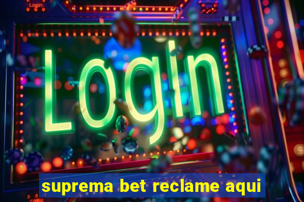 suprema bet reclame aqui