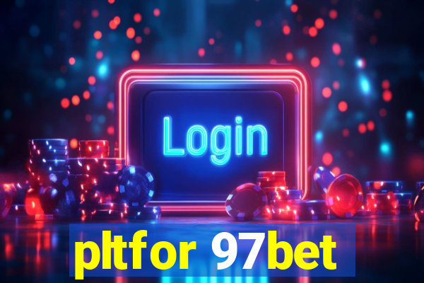 pltfor 97bet