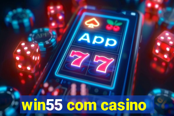 win55 com casino