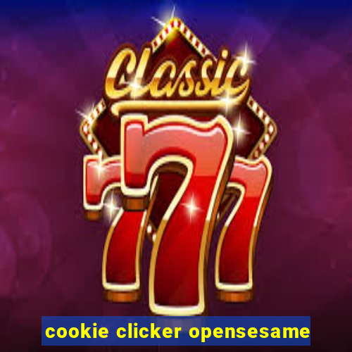 cookie clicker opensesame