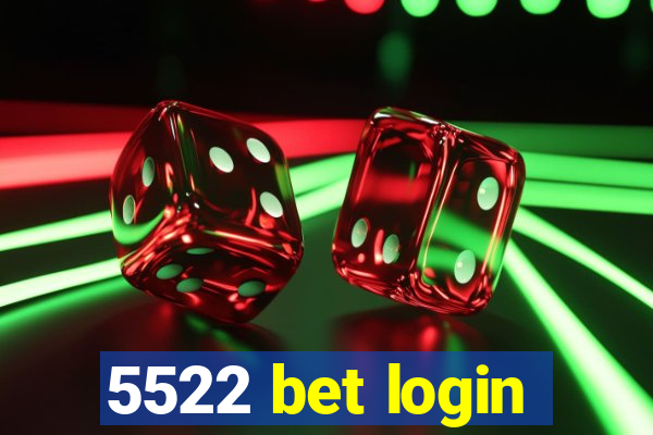 5522 bet login