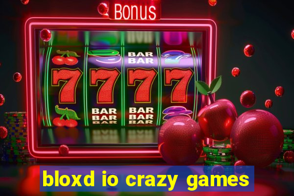 bloxd io crazy games