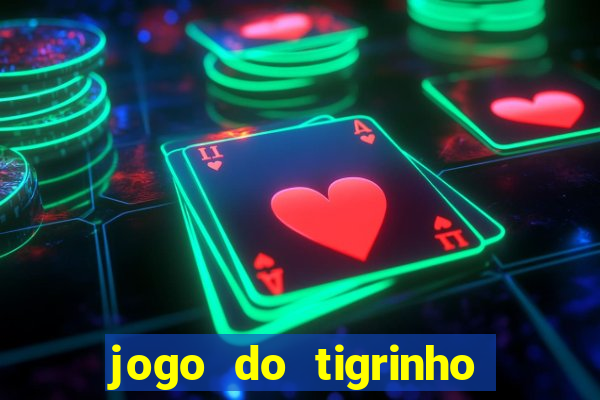 jogo do tigrinho plataforma oficial