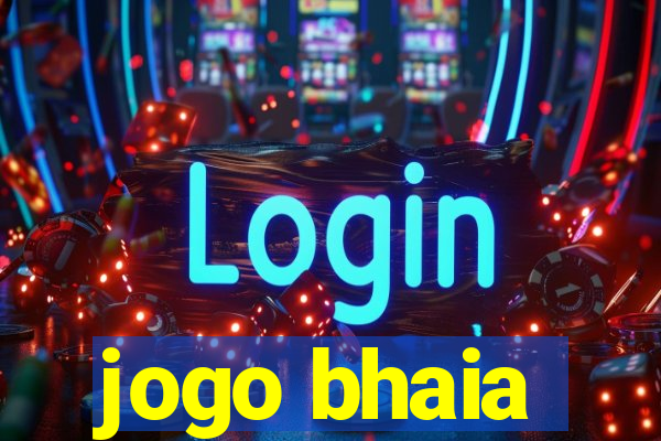 jogo bhaia