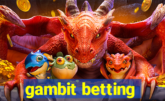 gambit betting