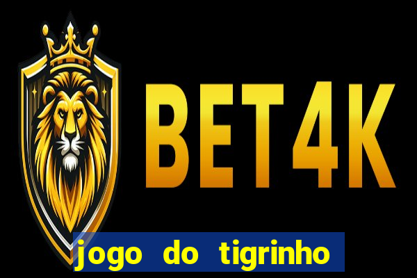 jogo do tigrinho fortune tiger