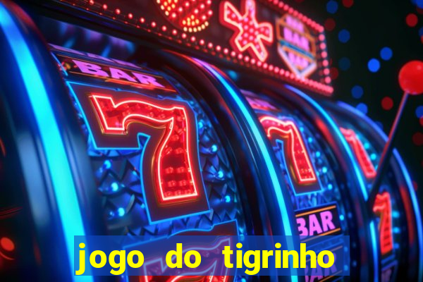 jogo do tigrinho fortune tiger