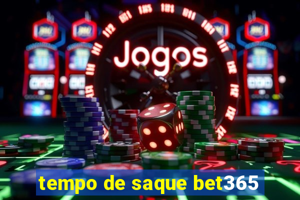 tempo de saque bet365