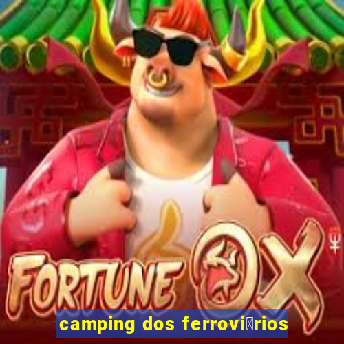 camping dos ferrovi谩rios