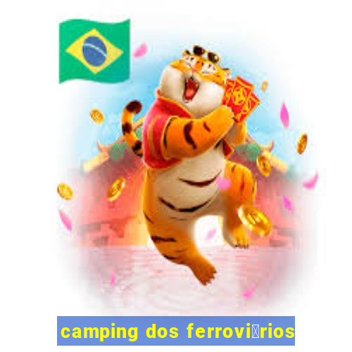 camping dos ferrovi谩rios