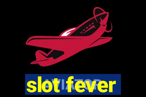 slot fever