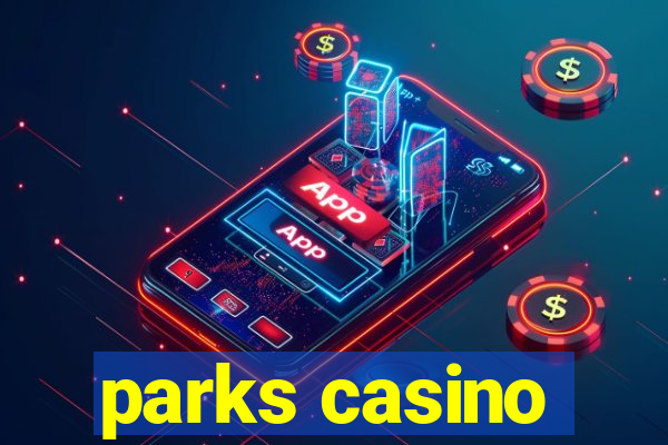 parks casino