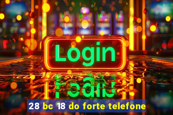 28 bc 18 do forte telefone