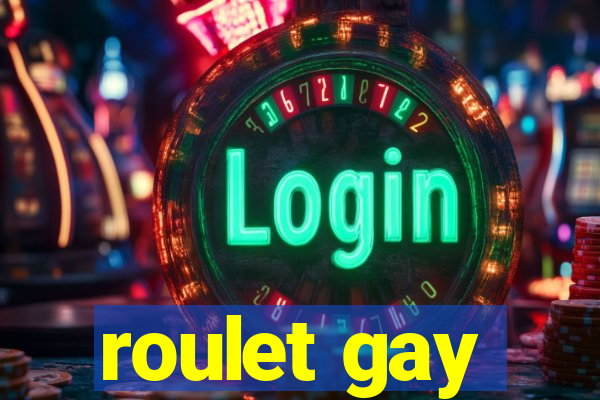 roulet gay