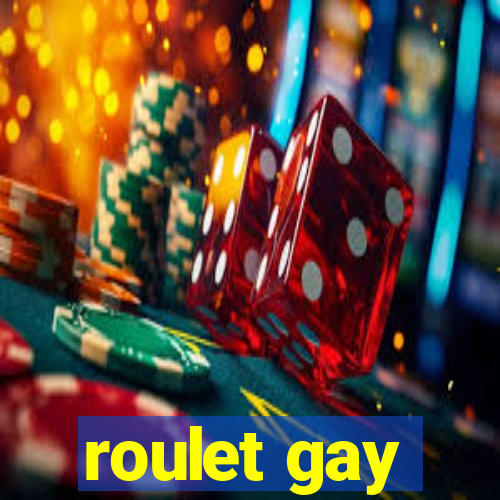 roulet gay