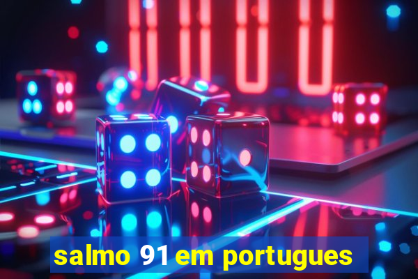 salmo 91 em portugues